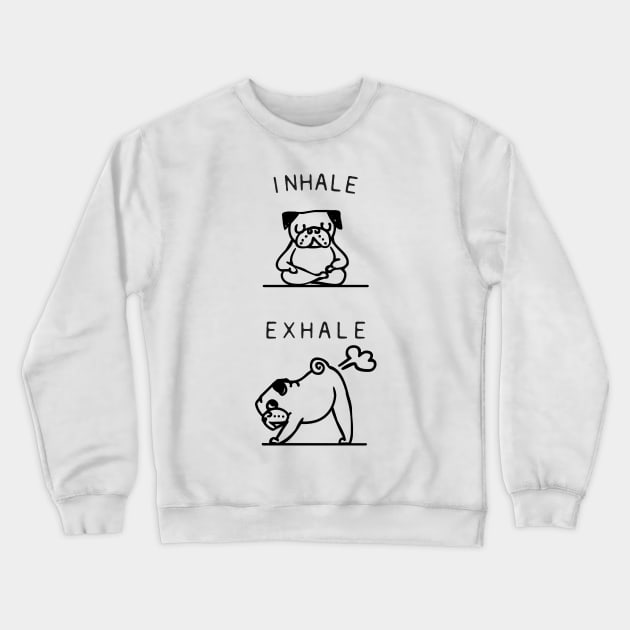 Inhale Exhale Pug Crewneck Sweatshirt by huebucket